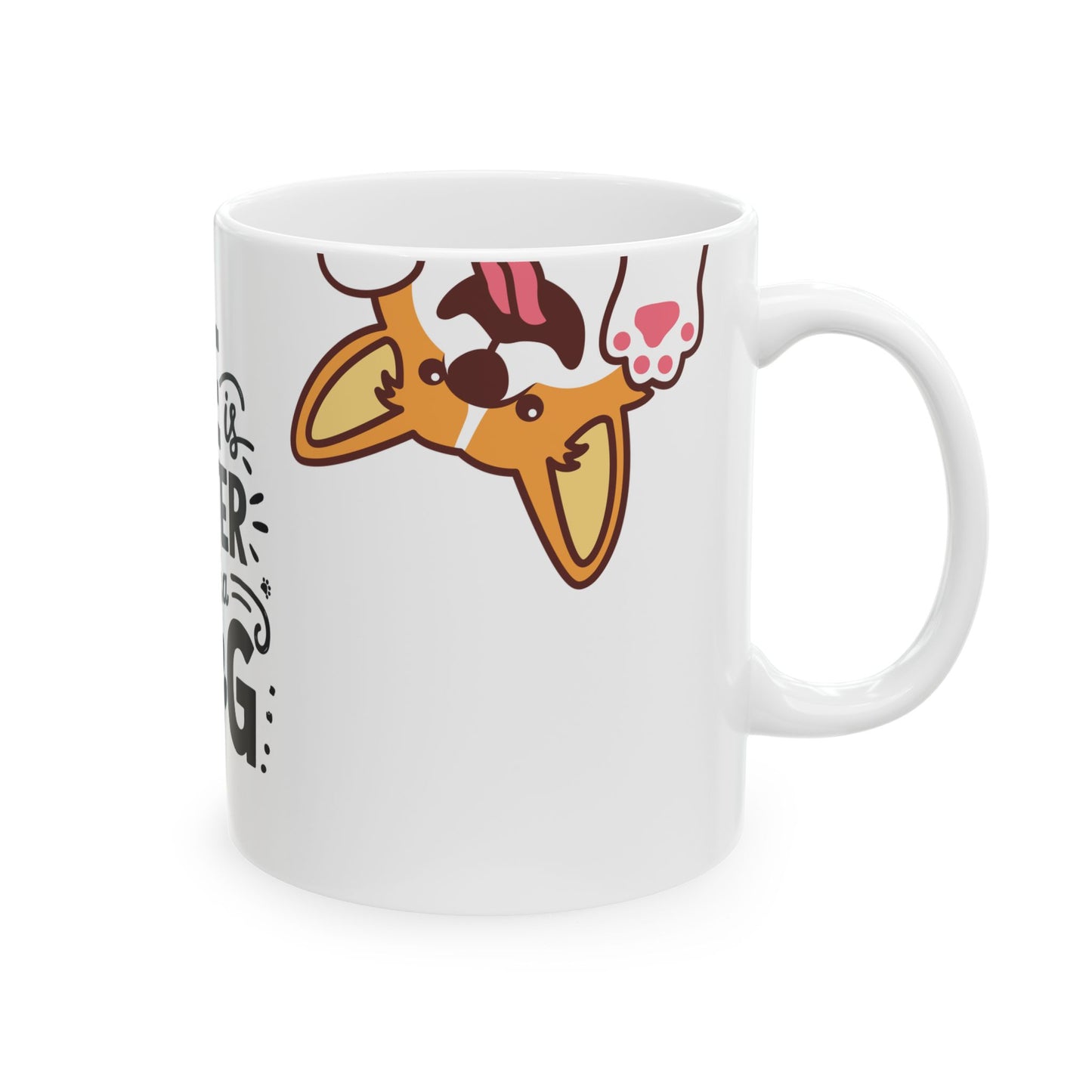 Ceramic Dog Lover Mug, Cute Gift for Dog Owners, Pet Themed Coffee Cup, Best Friend Present, Life is Better with a Dog