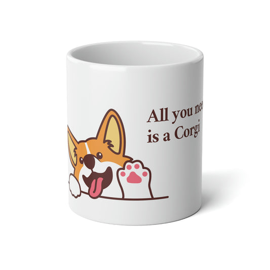 All you need is a Corgi 20oz mug